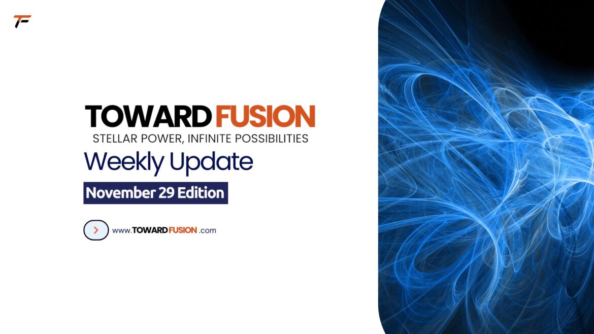 Toward Fusion Weekly Update – November 29 Edition