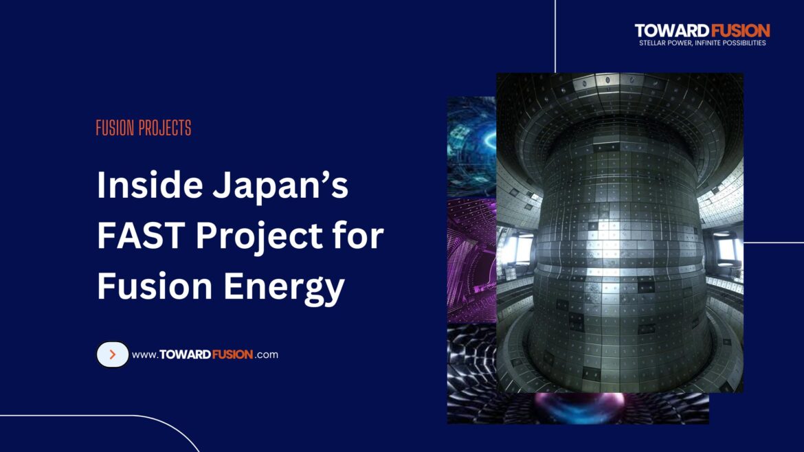 Inside Japan’s FAST Project for Fusion Energy - Toward Fusion